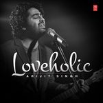 Loveholic Arijit Singh - Chhavi Sodhani Song Download